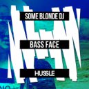 Some Blonde DJ - Bass Face