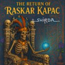 Shirda - The Return Of Raskar Kapac (Original Mix)