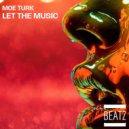 Moe Turk - Let The Music (Original Mix)