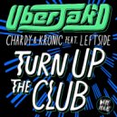 Uberjak'd, Chardy & Kronic feat. Leftside - Turn Up The Club