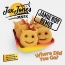 Jax Jones feat. MNEK - Where Did You Go? (Jamie Roy Remix)