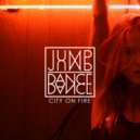 Jump Jump Dance Dance - City On Fire
