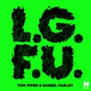 Tom Piper & Daniel Farley - L.G.F.U. (Radio Edit)
