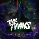 The Twins feat. Amy Rose - Can\'t Keep Us Apart (Dirt Cheap Remix)