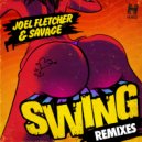 Joel Fletcher & Savage - Swing (Dylan Sanders Remix)