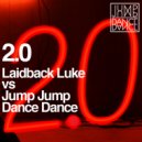 Jump Jump Dance Dance & Laidback Luke - 2.0 (Laidback Luke Remix)