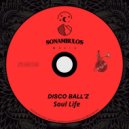 Disco Ball\'z - Soul Life (Original Mix)