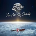 Jaime Guerrero - You Are My Gravity