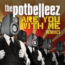 The Potbelleez - Are You With Me
