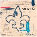 Deutsch Duke - So Real (Original Mix)
