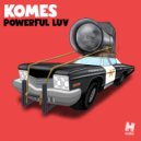 Komes - Powerful Luv (Original Mix)