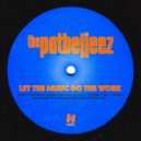The Potbelleez - Let The Music Do The Work