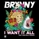Brynny feat. Martian & Ordain - I Want It All (Extended Mix)