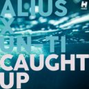 ALIUS & Un-Ti - Caught Up (Original Mix)