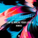 The Potbelleez - Show Me Where Your Love Is
