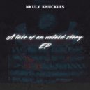 Nkuly Knuckles - A tale of an untold story (Original Mix)