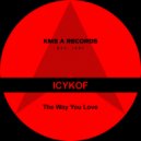 ICYKOF - The Way You Love