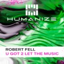 Robert Fell - U Got 2 Let The Music