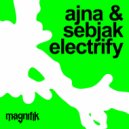 Ajna (BE) & Sebjak - Electrify (Original Mix)