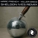 Marc French - Killer Disco (Sheldon Ives Remix)