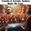 Venuto & Jeremy Joshua - Make Me Feel (Original Mix)