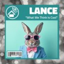 Lance (UK) - What We Think Is Cool