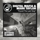 Digital Mafia & Mark Taylor - Found The Last Stop