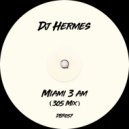 Dj Hermes - Miami 3 Am (305 MIx)