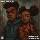 Phunque - What\'s Goin\' On (Original Mix)