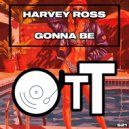 Harvey Ross - Gonna Be (Original Mix)