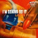Larry Funk - I\'m gonna do it (Original Mix)