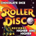Chocolate Dice - Higher And Higher (Original Mix)