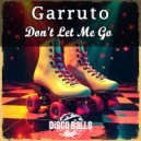 Garruto - Don\'t Let Me Go (Original Mix)