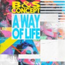 B&S Concept - A Way Of Life