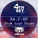 Ka.2.zU - Brow Your House (Original Mix)