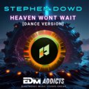 Stephen Dowd - Heaven Wont Wait (Dance Version)
