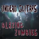 Undead Guitars - Blazing Zombies (Original Mix)
