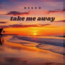 Nesco - Take Me Away