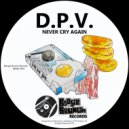D.P.V. - Never Cry Again (Original Mix)