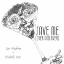 Joe Maffia & Mishell Ivon - Save Me (Over and Over)