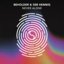 Beholder & Seb Hennig - Never Alone (Extended Mix)