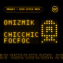 Onizmik - Chicchic Focfoc (Original Mix)