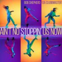 Bob Shepherd x Da Clubbmaster - Ain\'t No Stoppin\' Us Now (Extended Mix)
