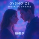 GYSNOIZE - Speaking By Eyes (Chilled Dance Remix)