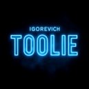 IGOREVICH - TOOLIE ()