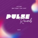 Just Ben - Why Don\'t You Just (Original Mix)