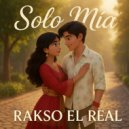 Rakso el Real - Solo Mía ()