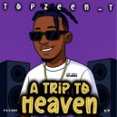 Topzeen_T - A Little Trip To Heaven