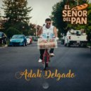 Adali Delgado - El Señor Del Pan