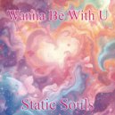Static Souls - Wanna Be With U